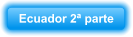 Ecuador 2ª parte